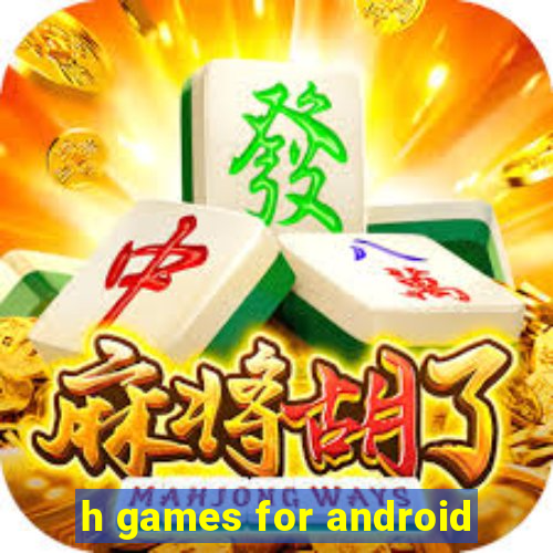 h games for android